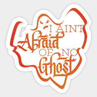 I Aint Afraid of No Ghost Orange Halloween Design Sticker